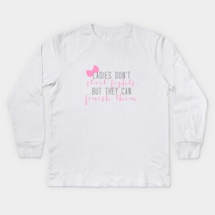 Ladies Don't Start Fights Kids Long Sleeve T-Shirt